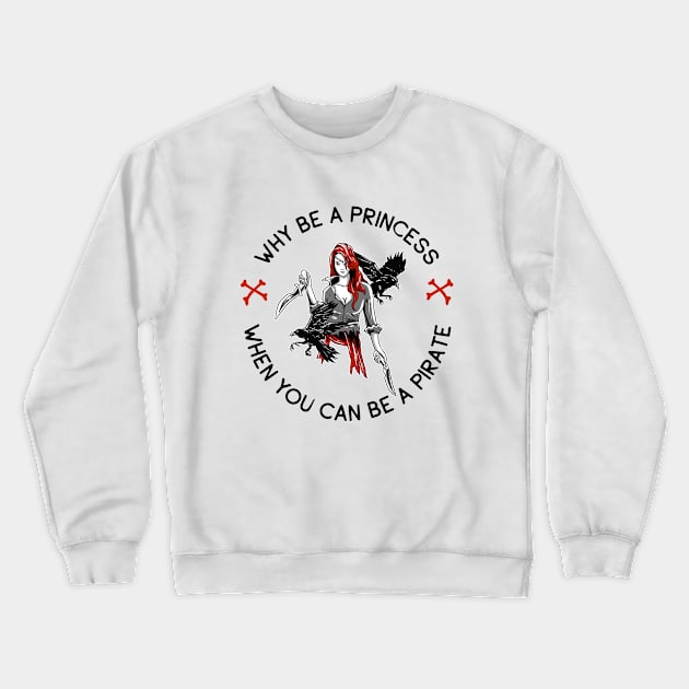 Why Be A Princess? Crewneck Sweatshirt by My Tribe Apparel